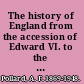 The history of England from the accession of Edward VI. to the death of Elizabeth (1547-1603) /