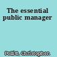 The essential public manager