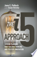 The i5 approach : lesson planning that teaches thinking and fosters innovation /