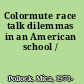Colormute race talk dilemmas in an American school /