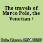 The travels of Marco Polo, the Venetian /