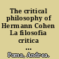 The critical philosophy of Hermann Cohen La filosofia critica di Hermann Cohen /