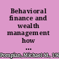 Behavioral finance and wealth management how to build investment strategies that account for investor biases /