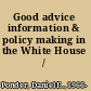 Good advice information & policy making in the White House /