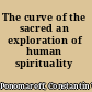 The curve of the sacred an exploration of human spirituality /
