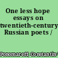 One less hope essays on twentieth-century Russian poets /