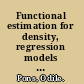 Functional estimation for density, regression models and processes