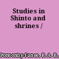 Studies in Shinto and shrines /