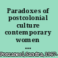 Paradoxes of postcolonial culture contemporary women writers of the Indian and Afro-Italian diaspora /