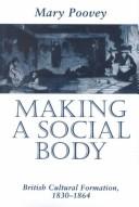 Making a social body : British cultural formation, 1830-1864 /