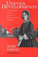 Uneven developments : the ideological work of gender in mid-Victorian England /