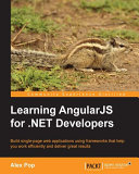 Learning AngularJS for .NET Developers : build single-page web applications using frameworks that help you work efficiently and deliver great results /