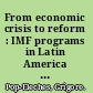 From economic crisis to reform : IMF programs in Latin America and Eastern Europe /