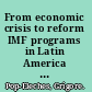 From economic crisis to reform IMF programs in Latin America and Eastern Europe /