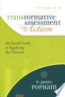 Transformative assessment in action : an inside look at applying the process /