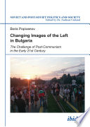 Changing images of the left in Bulgaria : the challenge of post-communism in the early 21st century /