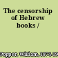 The censorship of Hebrew books /