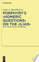 Porphyry's Homeric questions on the Iliad text, translation, commentary /