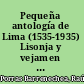 Pequeña antología de Lima (1535-1935) Lisonja y vejamen de la ciudad de lo s reyes del Perú.  Cronistas, viajeros y poetas.