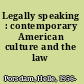 Legally speaking : contemporary American culture and the law /