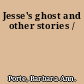 Jesse's ghost and other stories /