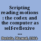 Scripting reading motions : the codex and the computer as self-reflexive machines /