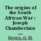 The origins of the South African War : Joseph Chamberlain and the diplomacy of imperialism, 1895-99 /