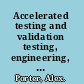 Accelerated testing and validation testing, engineering, and management tools for lean development /