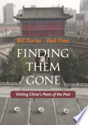 Finding them gone : visiting China's poets of the past /