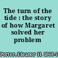 The turn of the tide : the story of how Margaret solved her problem /