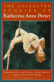 The collected stories of Katherine Anne Porter.