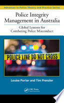 Police integrity management in Australia global lessons for combating police misconduct /