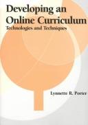 Developing an online curriculum : technologies and techniques /