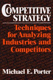 Competitive strategy : techniques for analyzing industries and competitors /