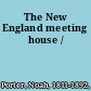 The New England meeting house /