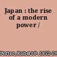 Japan : the rise of a modern power /