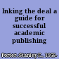 Inking the deal a guide for successful academic publishing /