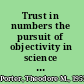 Trust in numbers the pursuit of objectivity in science and public life /