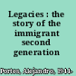 Legacies : the story of the immigrant second generation /