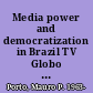 Media power and democratization in Brazil TV Globo and the dilemmas of political accountability /