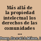 Más allá de la propiedad intelectual los derechos de las comunidades indígenas y locales a los recursos tradicionales /