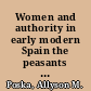 Women and authority in early modern Spain the peasants of Galicia /