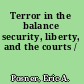 Terror in the balance security, liberty, and the courts /