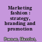 Marketing fashion : strategy, branding and promotion /