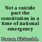 Not a suicide pact the constitution in a time of national emergency /