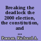 Breaking the deadlock the 2000 election, the constitution, and the courts /