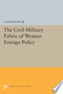The civil-military fabric of Weimar foreign policy /
