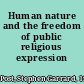 Human nature and the freedom of public religious expression /