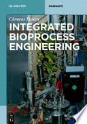 Integrated bioprocess engineering /