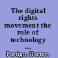 The digital rights movement the role of technology in subverting digital copyright /